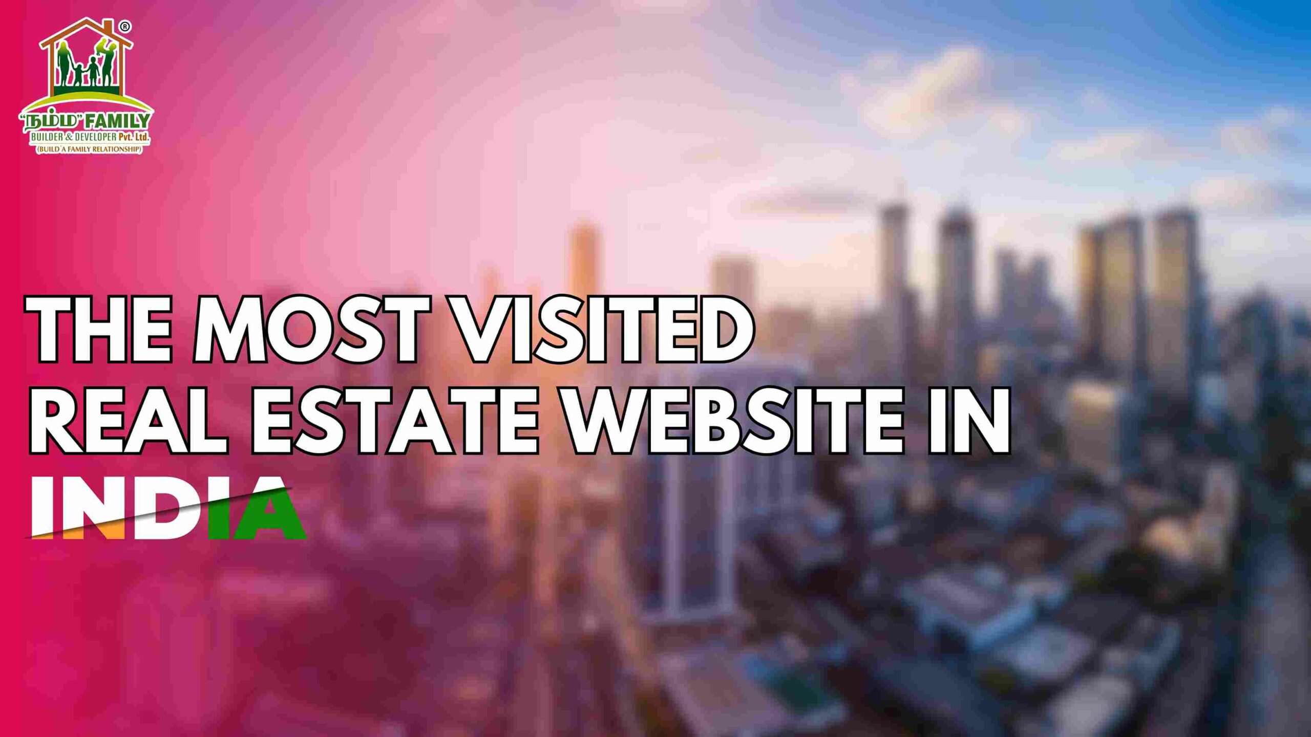 Most Visited Real Estate Websites in India - Namma Family Builder