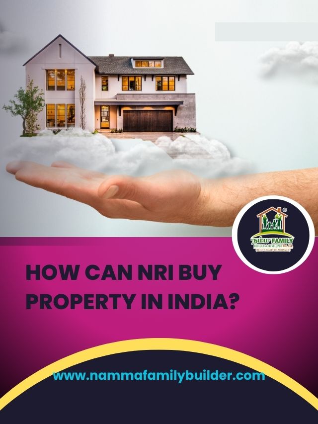 Namma Family Builder – How Can NRI Buy Property In India?